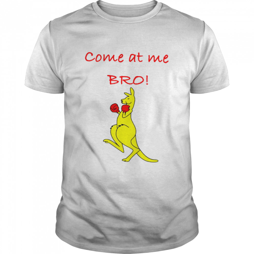 Come at me bro kangaroo boxing novelty shirt