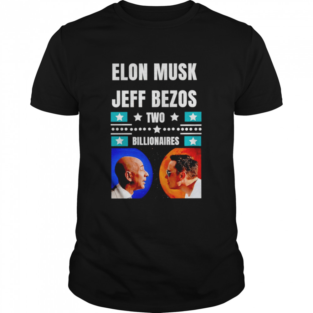 Elon Musk Jeff Bezos Two Billionaires shirt