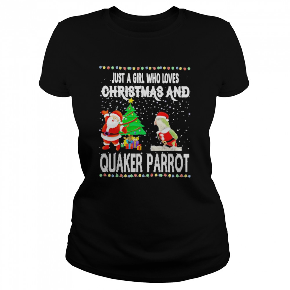 Just a girl who loves Christmas and quaker parrot shirt Classic Women's T-shirt