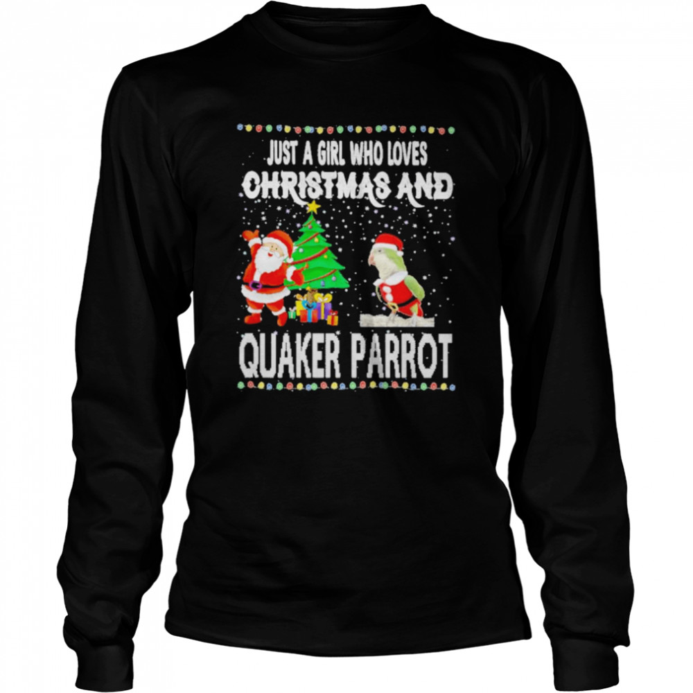 Just a girl who loves Christmas and quaker parrot shirt Long Sleeved T-shirt