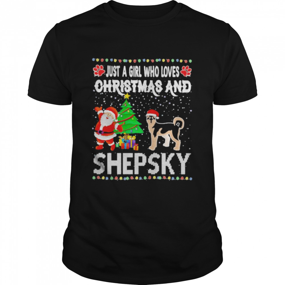 Just a girl who loves Christmas and shepsky shirt