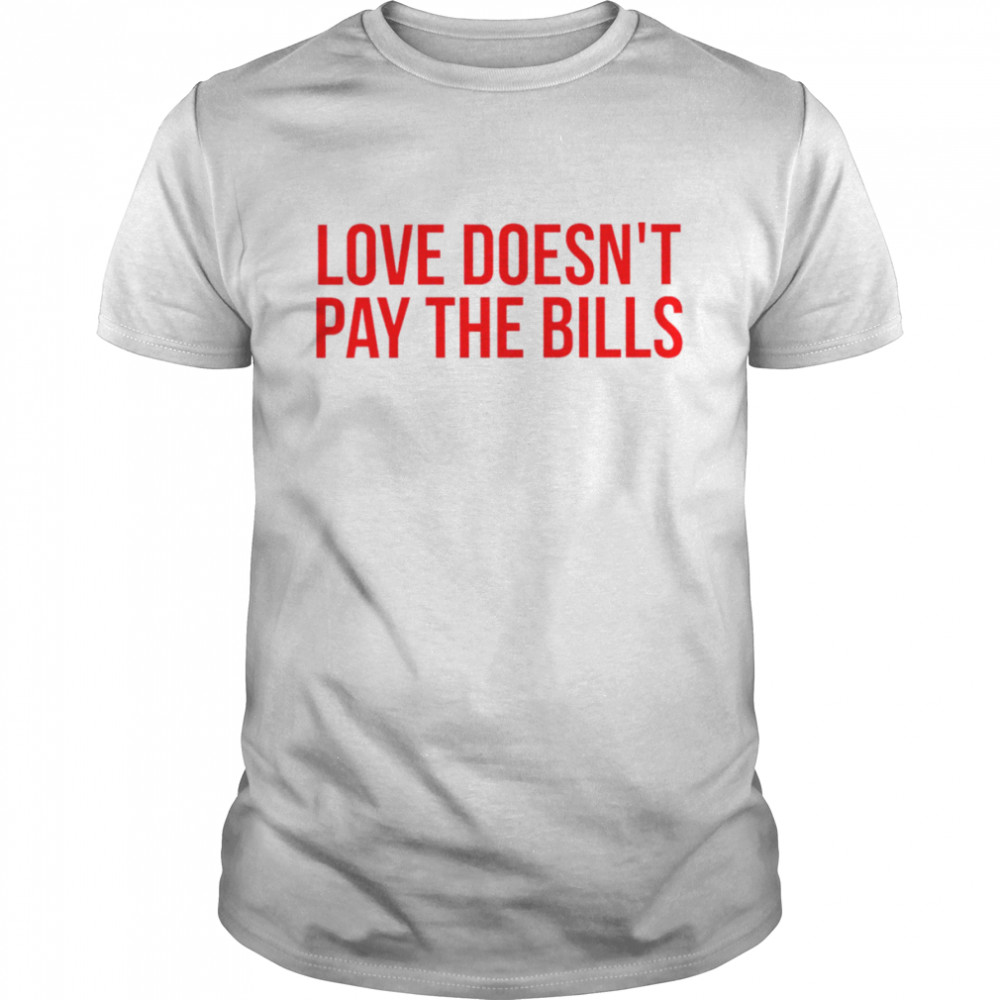 Love doesn’t pay the Bills shirt