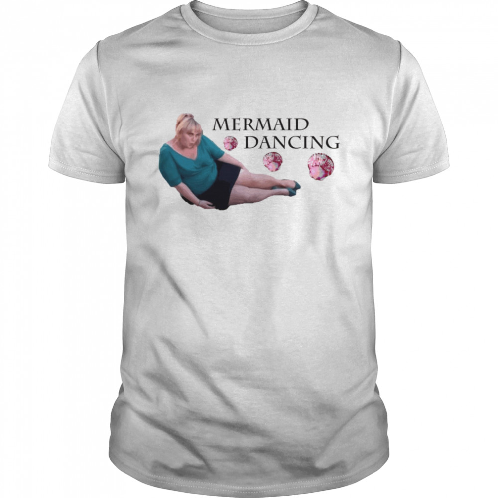 Mermaid Dancing Fat Amy Fitted Rebel Wilson shirt