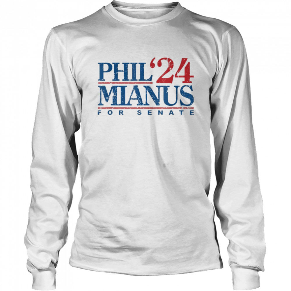 Phil Mianus for Senate 2024 shirt Long Sleeved T-shirt