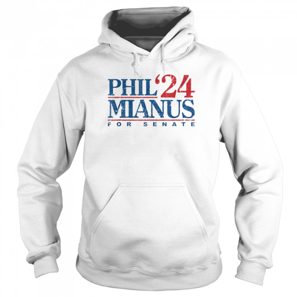 Phil Mianus for Senate 2024 shirt Unisex Hoodie