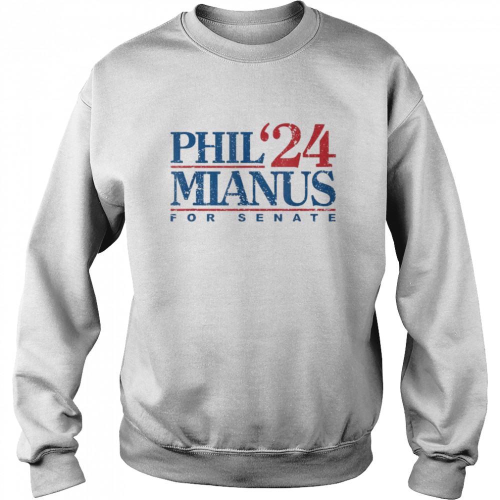 Phil Mianus for Senate 2024 shirt Unisex Sweatshirt