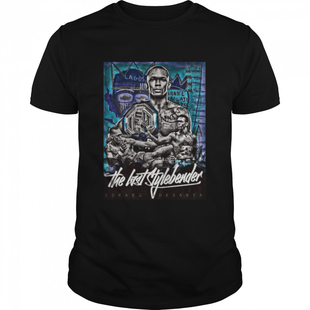 Ufc King The Last Stylebender Israel Adesanya shirt