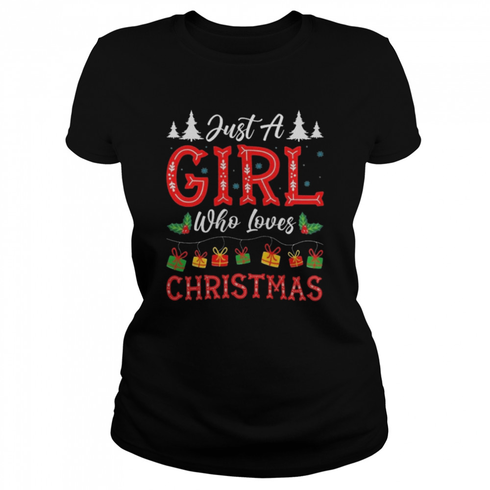 ust A Girl Who Loves Christmas 2022 shirt Classic Women's T-shirt