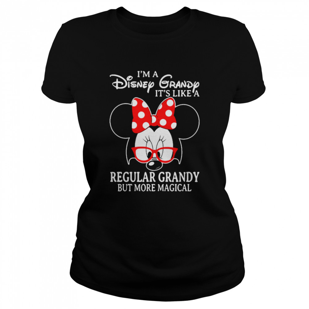Minnie Mouse I’m a Disney Grandy It’s like a Regular Grandy but more magical shirt Classic Women's T-shirt