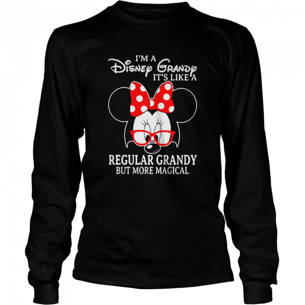 Minnie Mouse I’m a Disney Grandy It’s like a Regular Grandy but more magical shirt Long Sleeved T-shirt