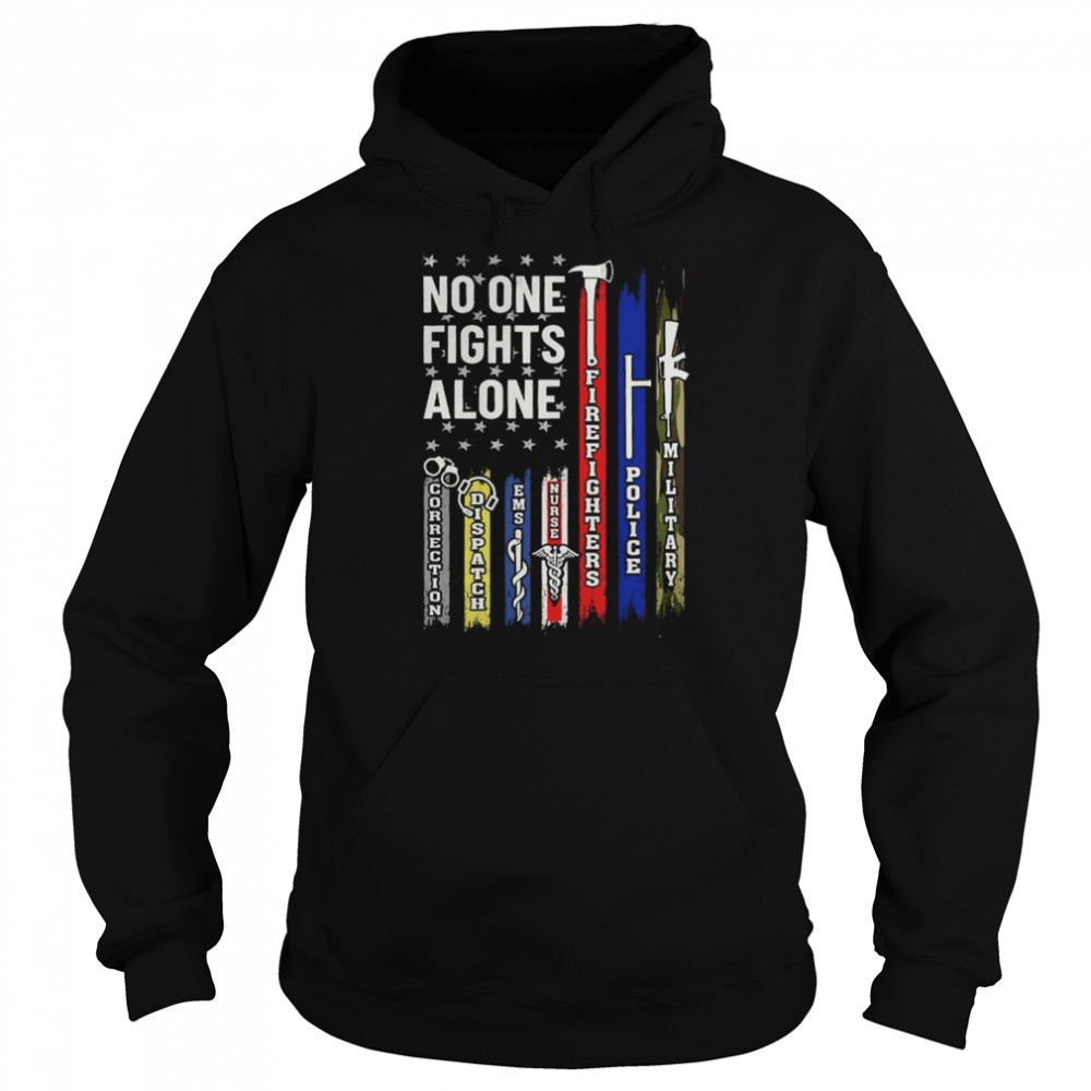No One Fights Alone Corrections Dispatch Ems Nurse Firefighter Police Military Unisex Hoodie