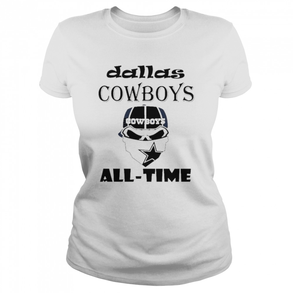 Skull Dallas Cowboys all-time 2022 shirt Classic Women's T-shirt