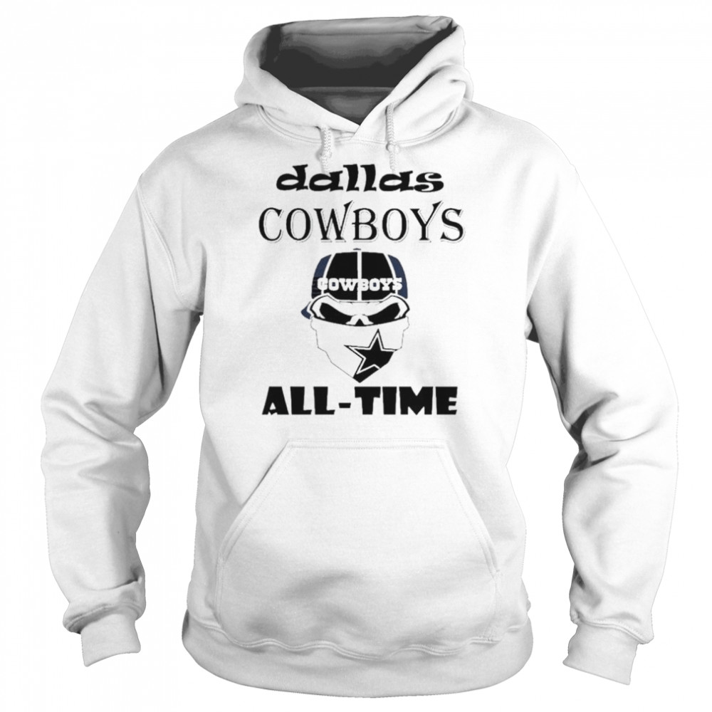 Skull Dallas Cowboys all-time 2022 shirt Unisex Hoodie