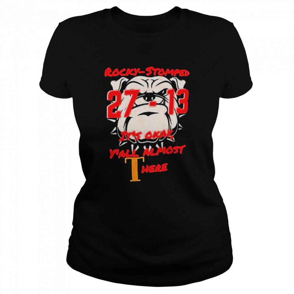 Georgia Bulldogs vs Tennessee Volunteers 27-13 Rocky Stomped It’s Okay short Classic Women's T-shirt