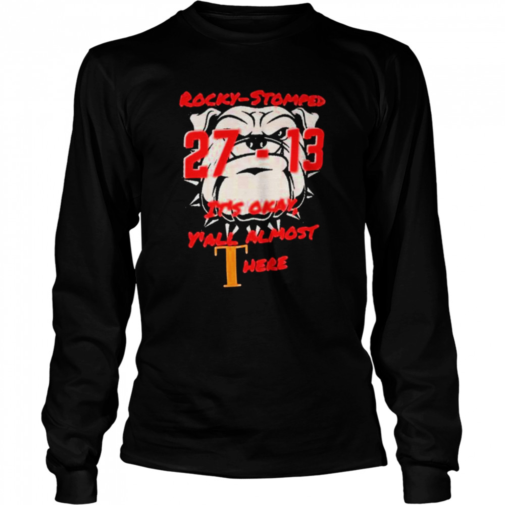 Georgia Bulldogs vs Tennessee Volunteers 27-13 Rocky Stomped It’s Okay short Long Sleeved T-shirt