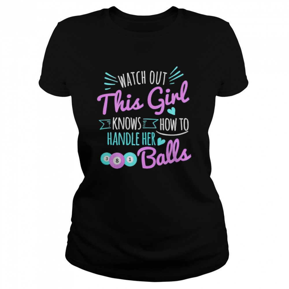 This girl knows how to handle her pool balls billiard shirt Classic Women's T-shirt
