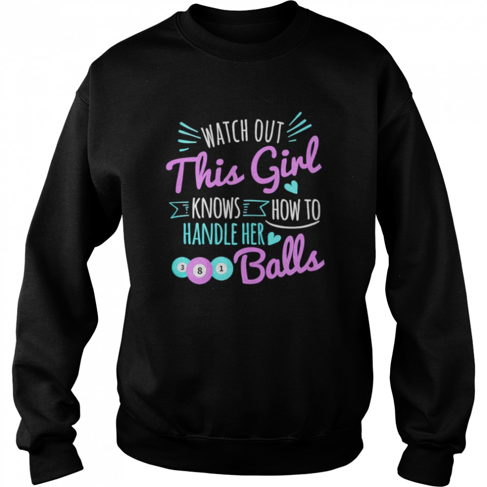 This girl knows how to handle her pool balls billiard shirt Unisex Sweatshirt