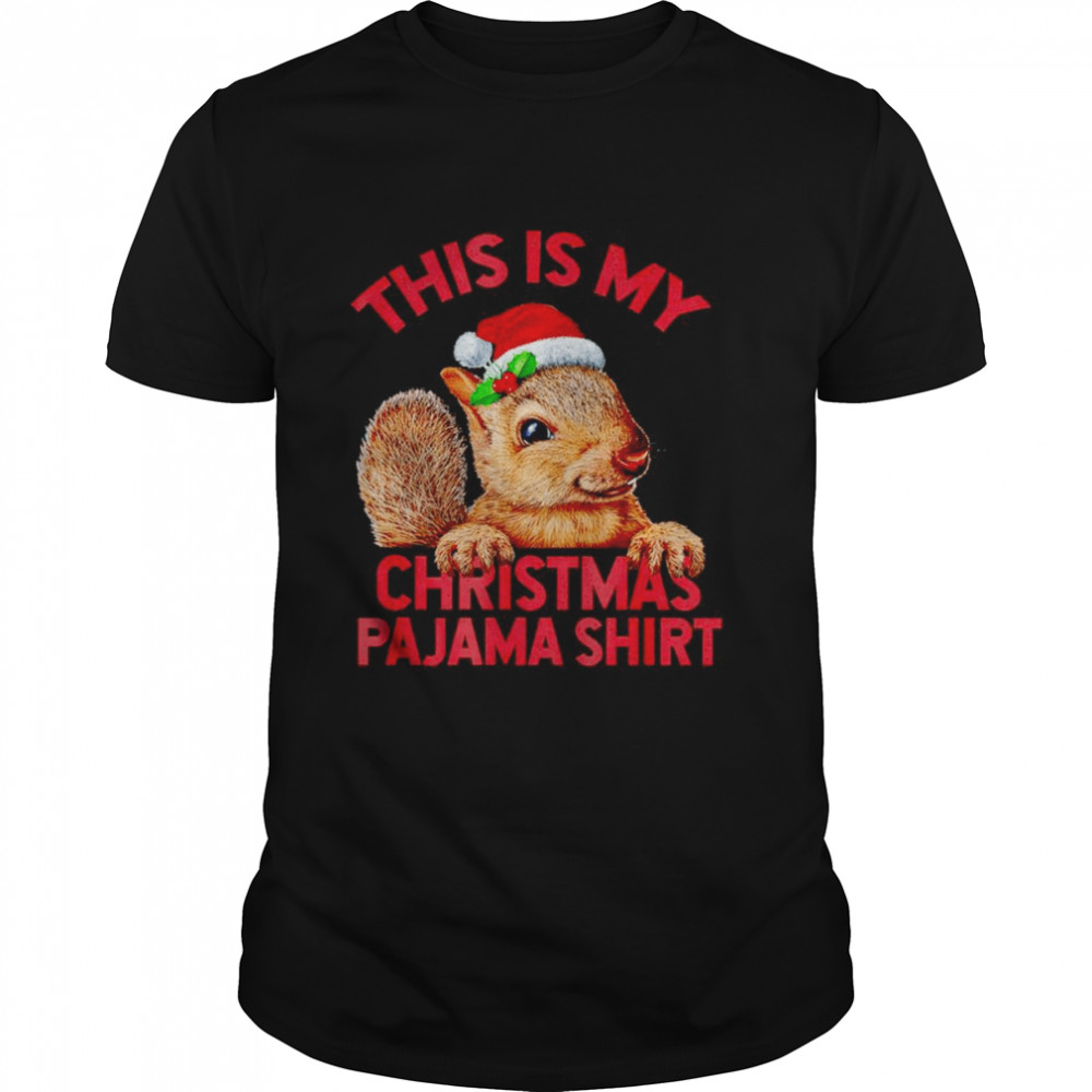This is my squirrel Christmas pajama squirrel Xmas shirt Classic Men's T-shirt