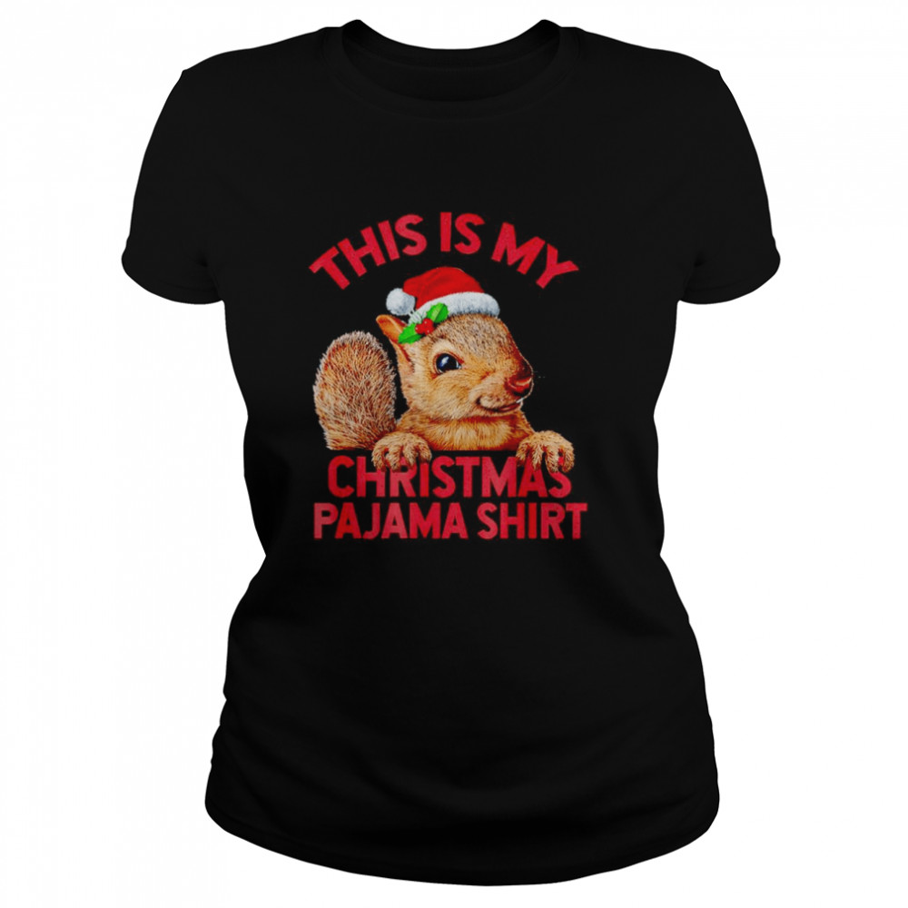 This is my squirrel Christmas pajama squirrel Xmas shirt Classic Women's T-shirt