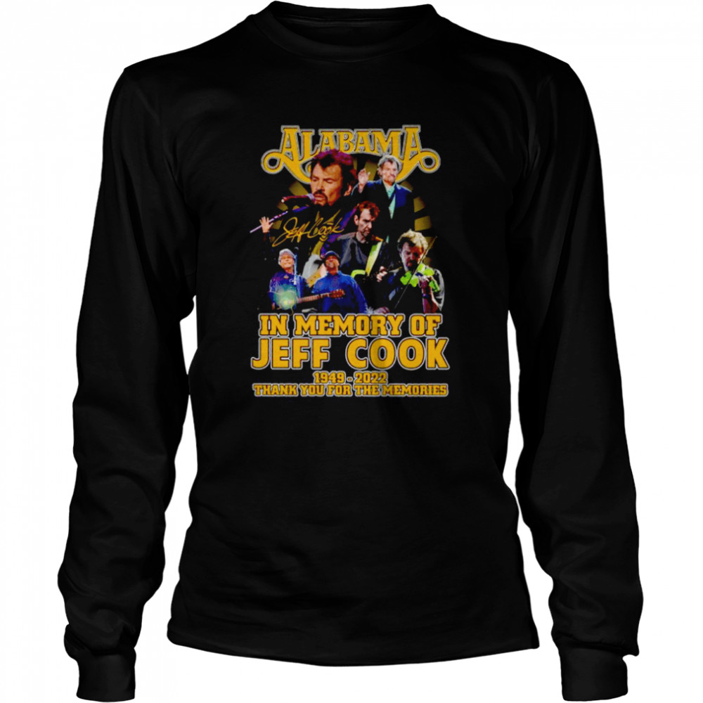 alabama in memory of jeff cook 1949 2022 thank you for the memories signature long sleeved t shirt