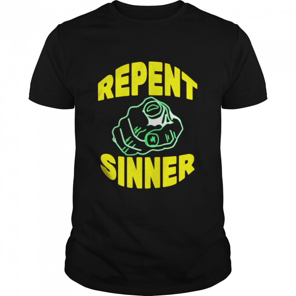 Repent sinner 2022 shirt