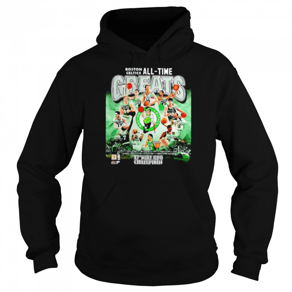 boston celtics all time greats 17 time nba champions shirt unisex hoodie