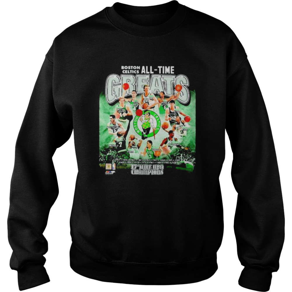boston celtics all time greats 17 time nba champions shirt unisex sweatshirt