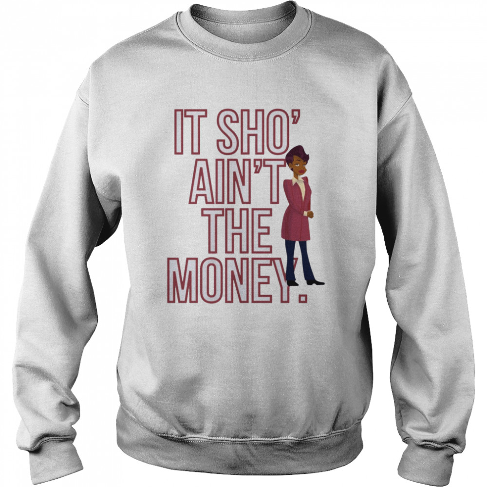 It Sho’ Ain’t The Money Barbara Howard shirt Unisex Sweatshirt