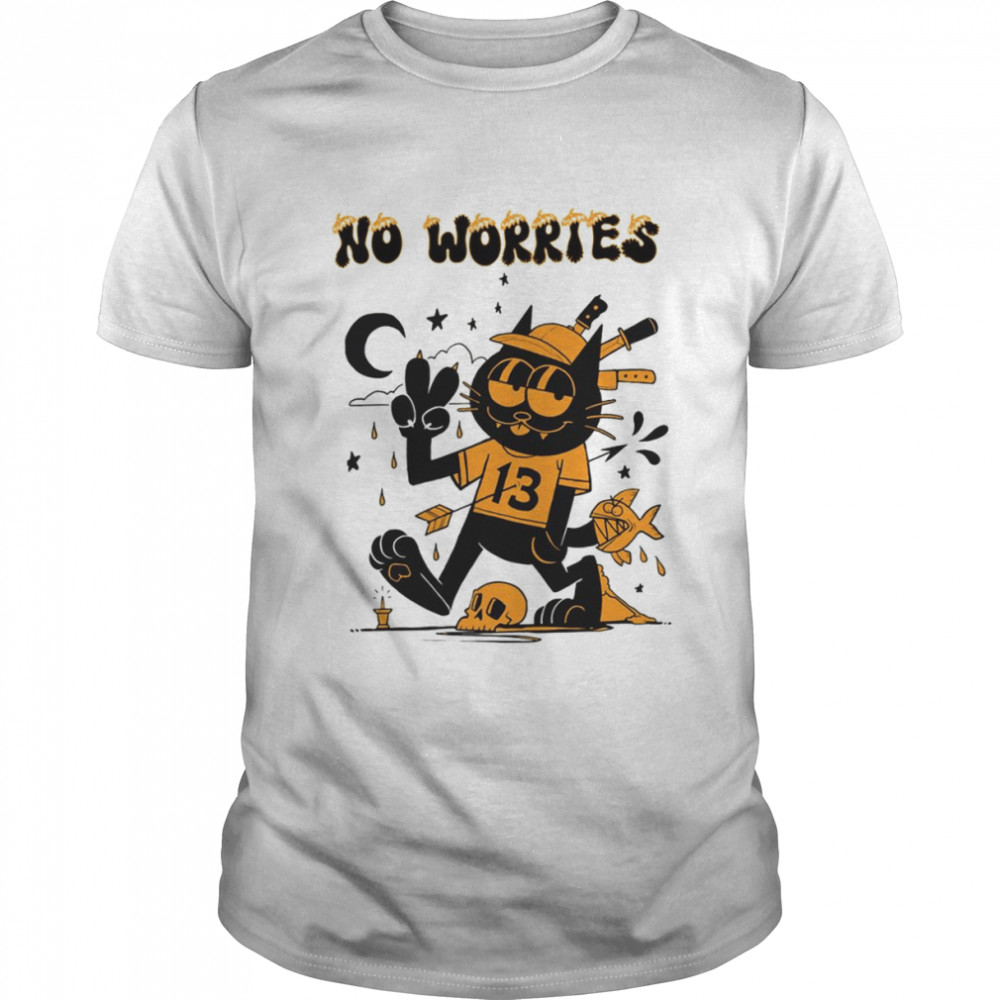 No Worries Or Don’t Worry shirt
