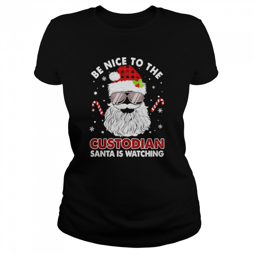 Be nice to the Custodian Santa is watching Merry Christmas shirt Classic Women's T-shirt