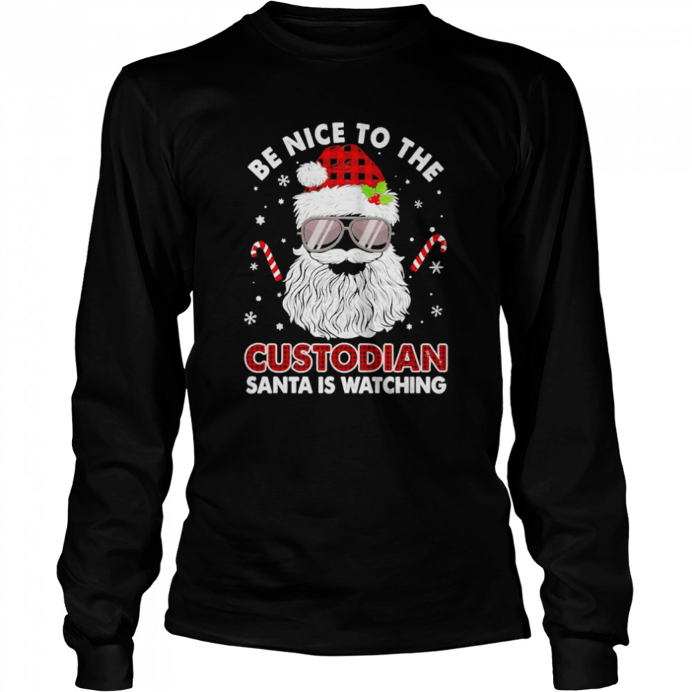Be nice to the Custodian Santa is watching Merry Christmas shirt Long Sleeved T-shirt