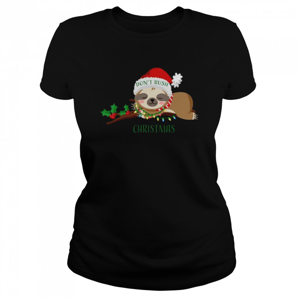 Don’t Rush Christmas Cute Sloth shirt Classic Women's T-shirt