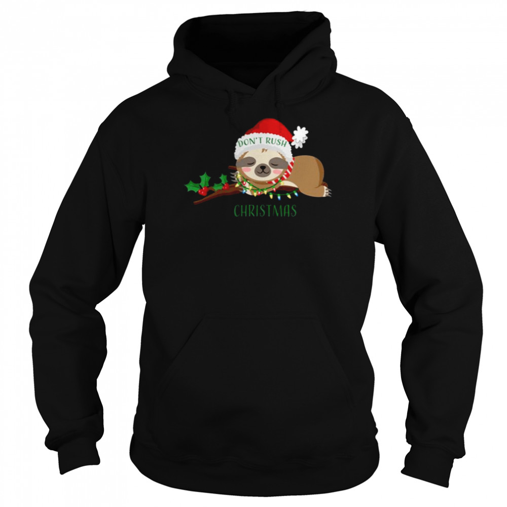 Don’t Rush Christmas Cute Sloth shirt Unisex Hoodie