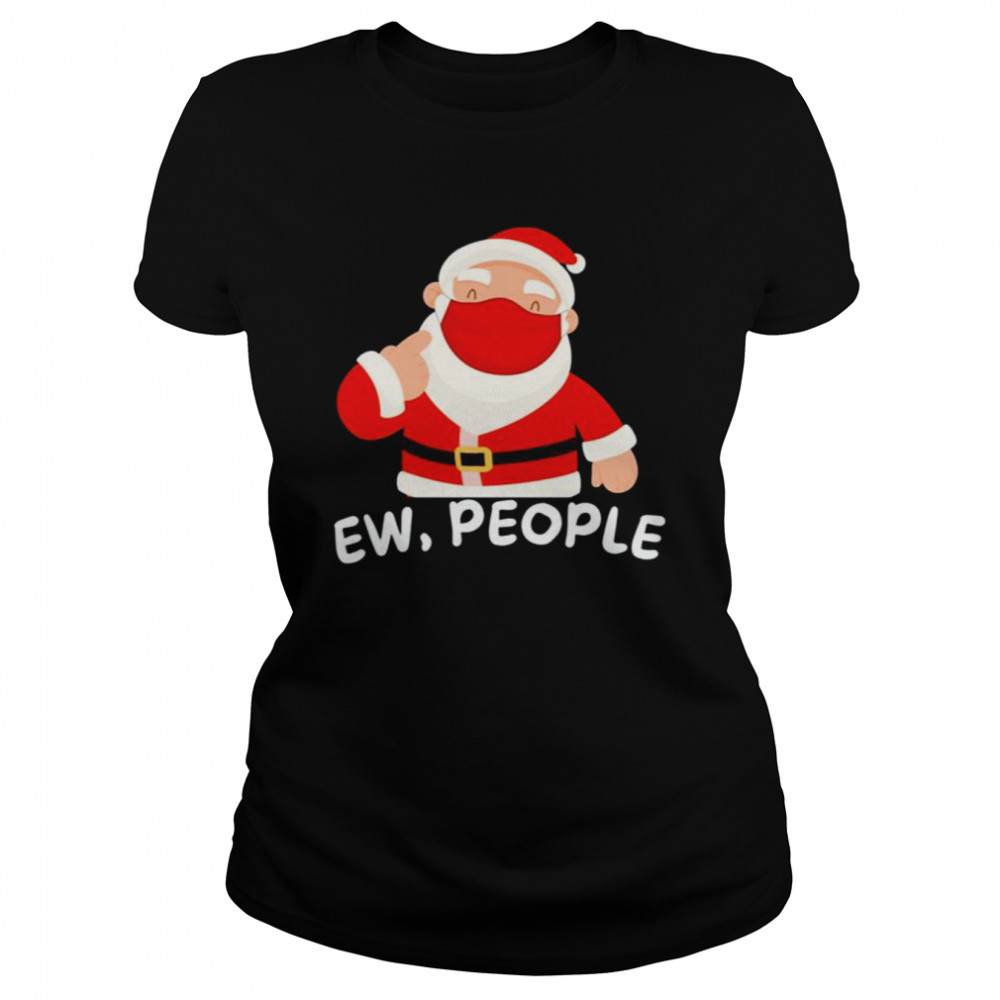 Ew People Masked Satan Claus Christmas shirt Classic Women's T-shirt