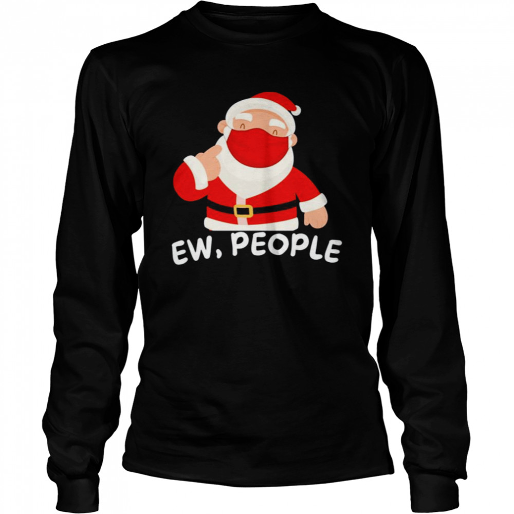 Ew People Masked Satan Claus Christmas shirt Long Sleeved T-shirt