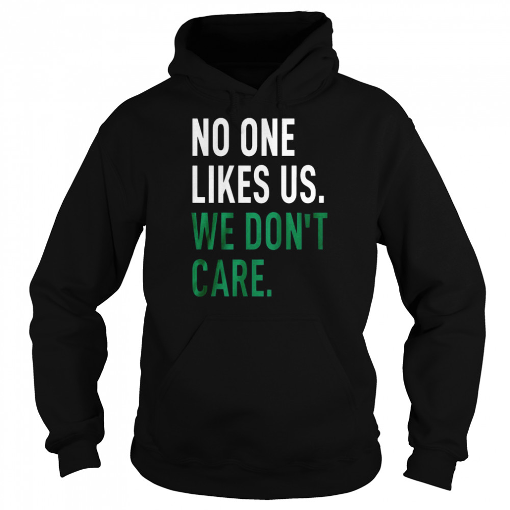 No One Likes Us We Don’t Care Unisex Hoodie