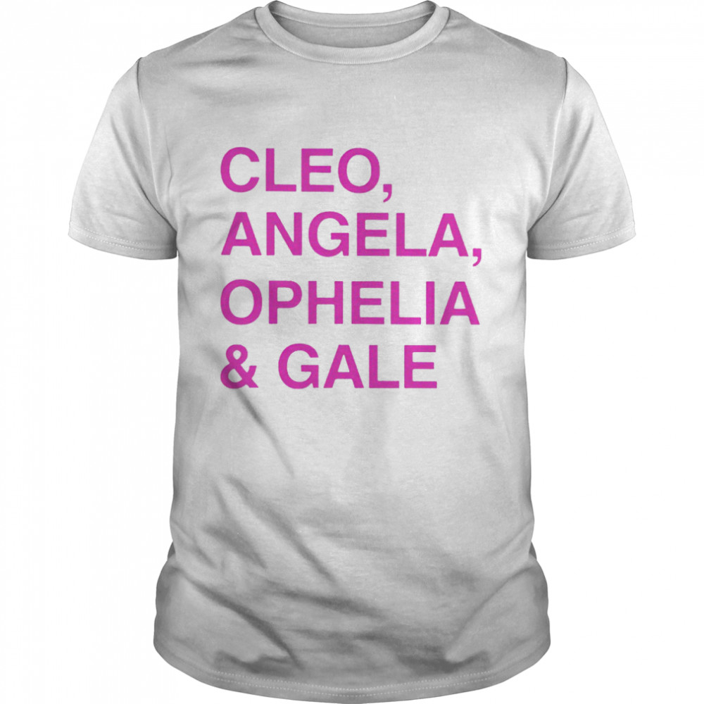 Cleo Angela Ophelia and Gale shirt