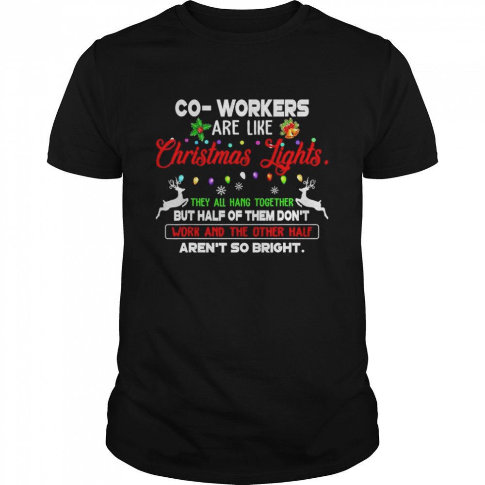 Co-workers Are Like Christmas Lights They All Hang Together T- Classic Men's T-shirt