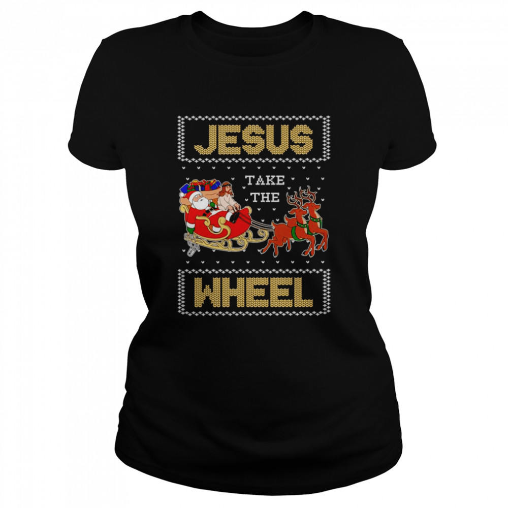 Jesus Take The Wheel Christmas shirt Classic Women's T-shirt