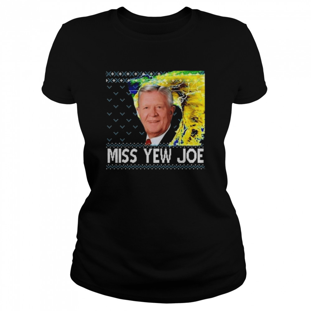 Joe denardo miss yew joe ugly Christmas shirt Classic Women's T-shirt