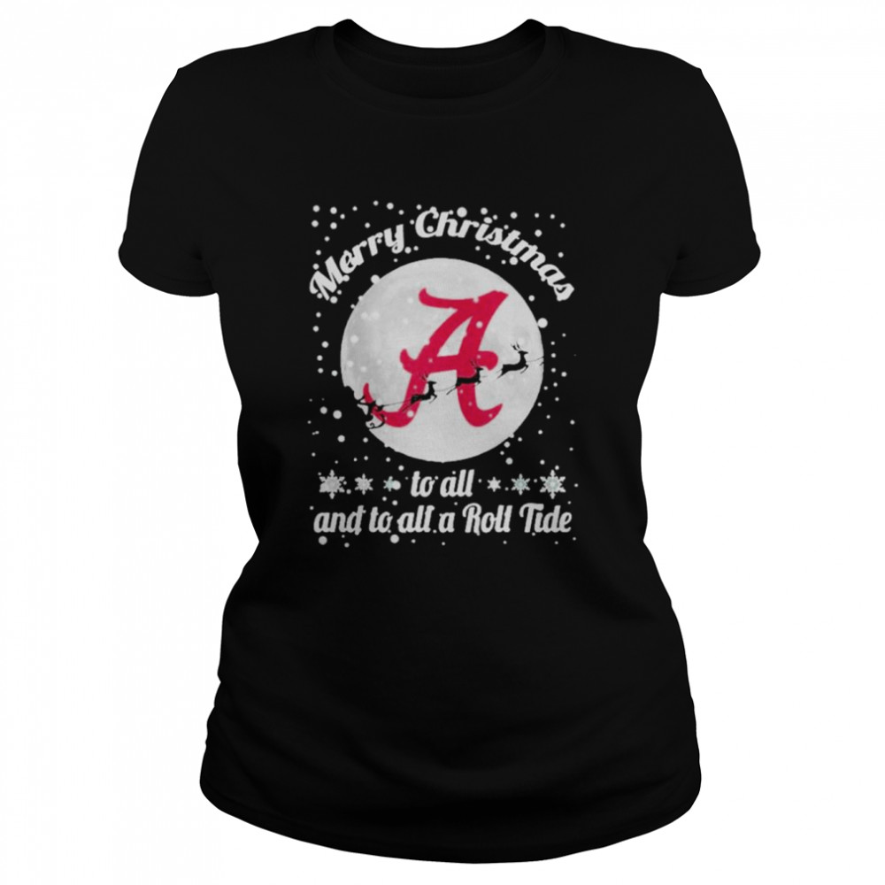 Alabama Crimson Tide Merry Christmas To All And To All A Roll Tide  Classic Women's T-shirt