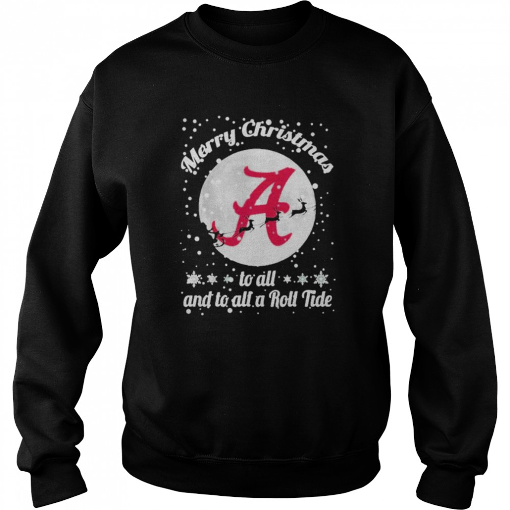 Alabama Crimson Tide Merry Christmas To All And To All A Roll Tide  Unisex Sweatshirt