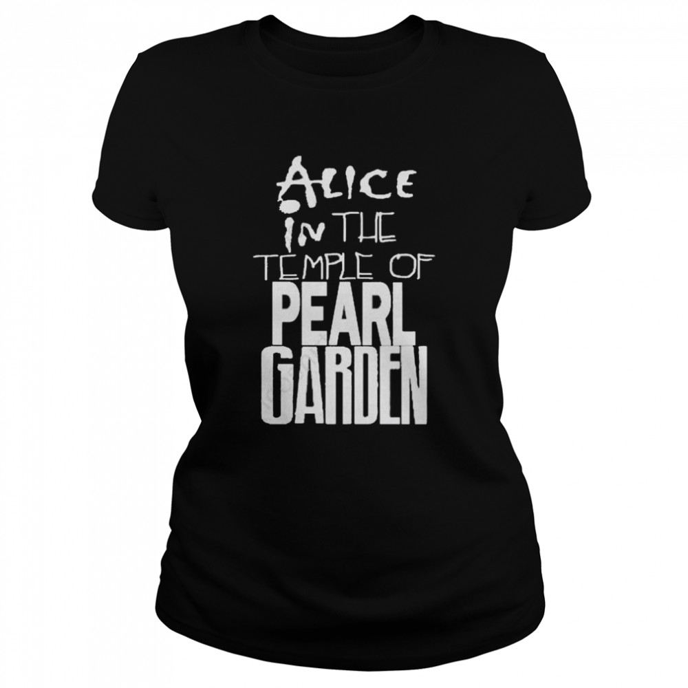 alice in the temple of pearl garden shirt classic womens t shirt