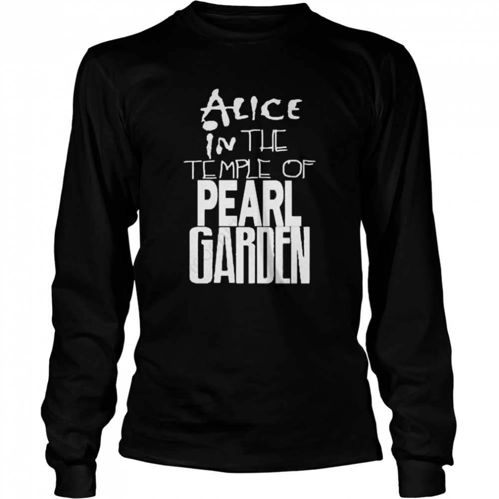 Alice in the temple of pearl garden shirt Long Sleeved T-shirt
