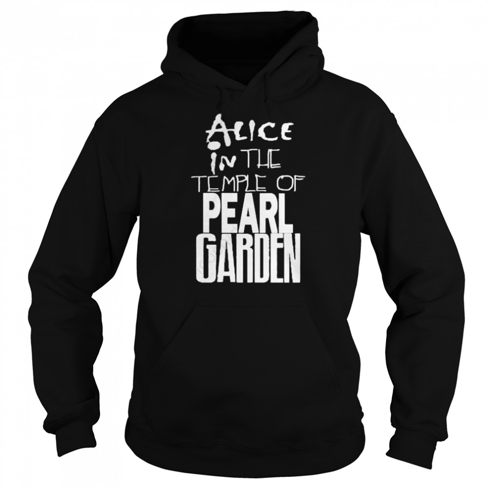 Alice in the temple of pearl garden shirt Unisex Hoodie