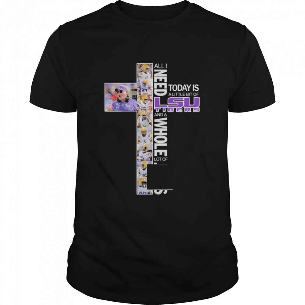 All I Need Today Is A Little Bit Of Lsu Tigers And A Whole Lot Of Jesus 2022  Classic Men's T-shirt