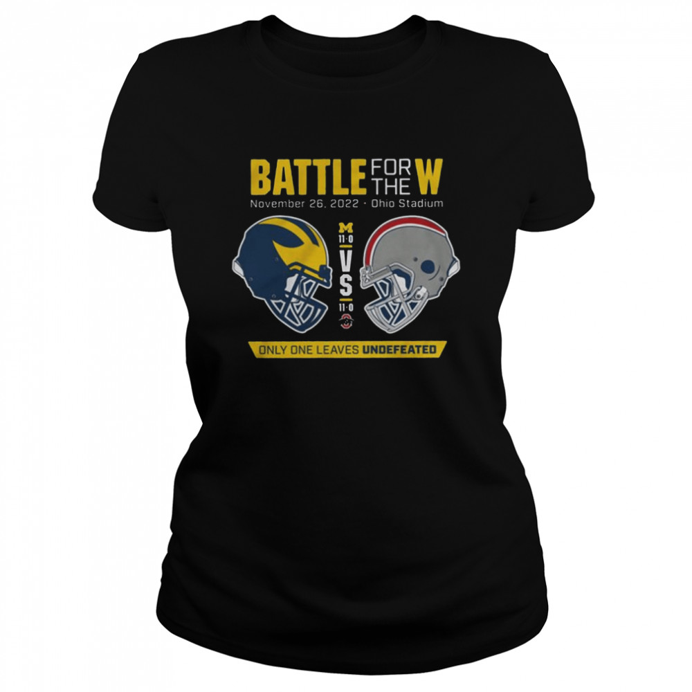 Battle For the W only one leaves undefeated Michigan vs Ohio 2022 shirt Classic Women's T-shirt