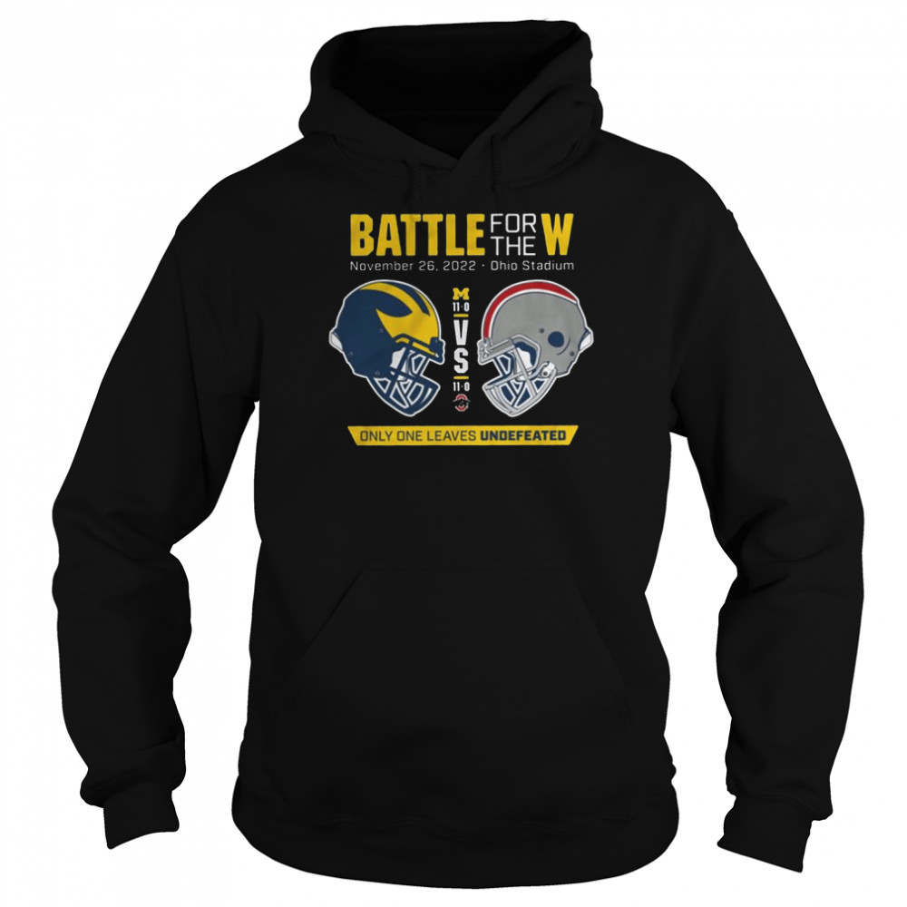 Battle For the W only one leaves undefeated Michigan vs Ohio 2022 shirt Unisex Hoodie