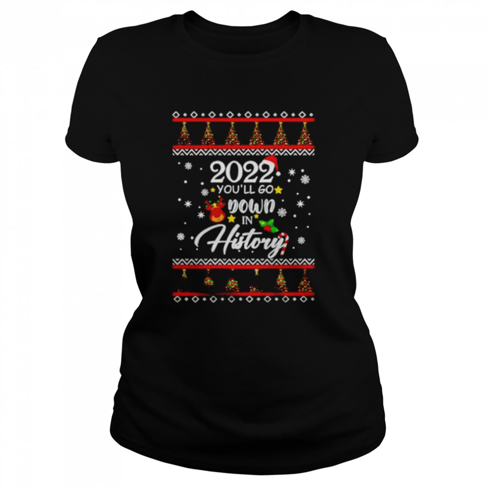 christmas santa 2022 youll go down in history shirt classic womens t shirt