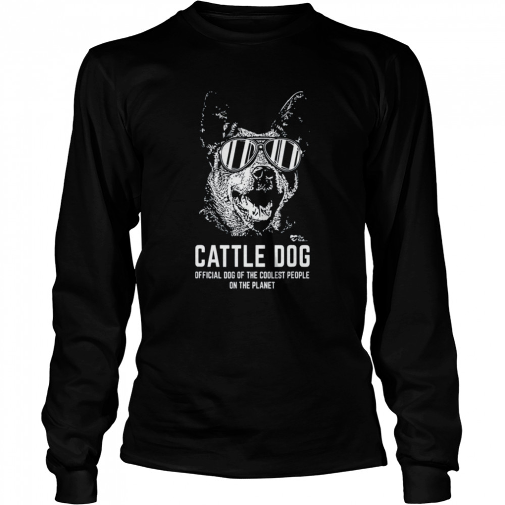 dog of the coolest people on the planet australian cattle dog shirt long sleeved t shirt